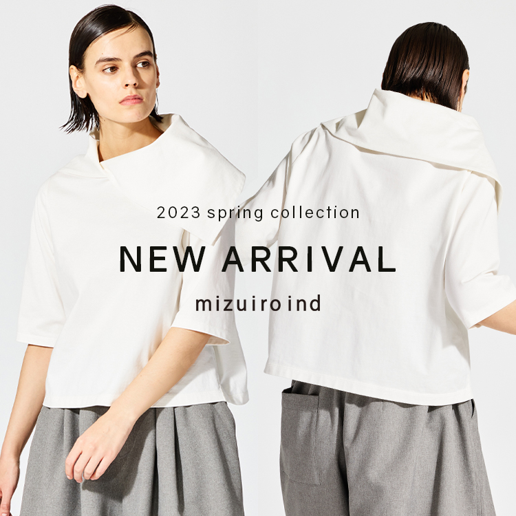 NEW ARRIVAL 2023 Spring Collection | mizuiro ind
