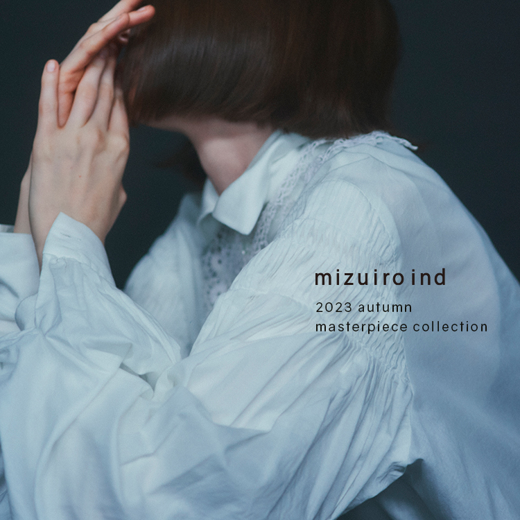 2023 autumn masterpiece collection | mizuiro ind