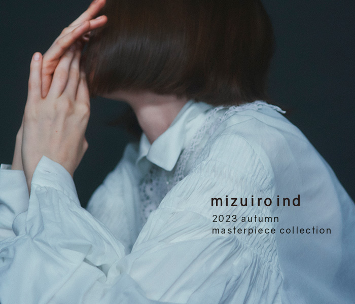 2023 autumn masterpiece collection | mizuiro ind