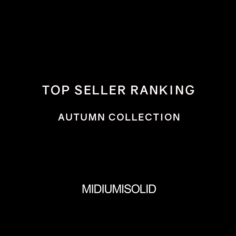 TOP SELLER RANKING AUTUMN COLLECTION | MIDIUMISOLID