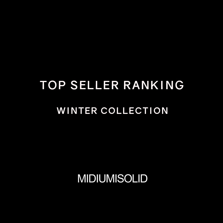 TOP SELLER RANKING WINTER COLLECTION | MIDIUMISOLID