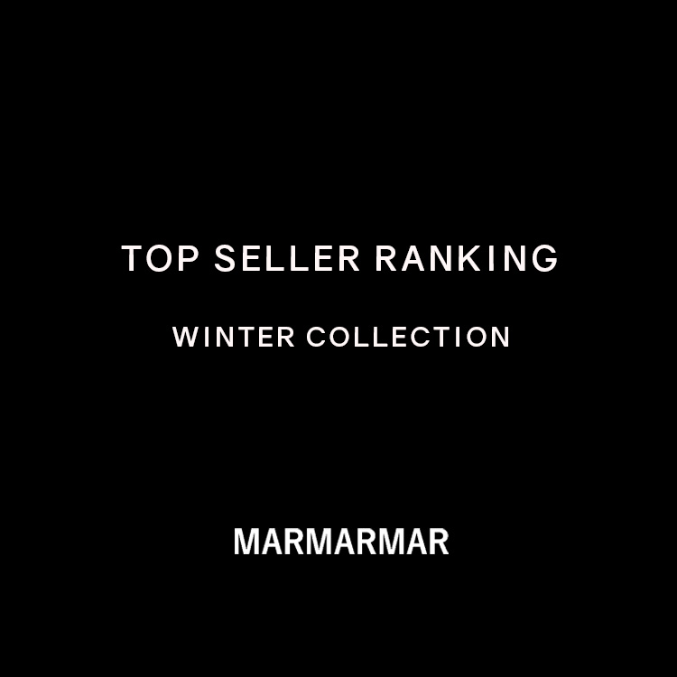 TOP SELLER RANKING WINTER COLLECTION | MARMARMAR