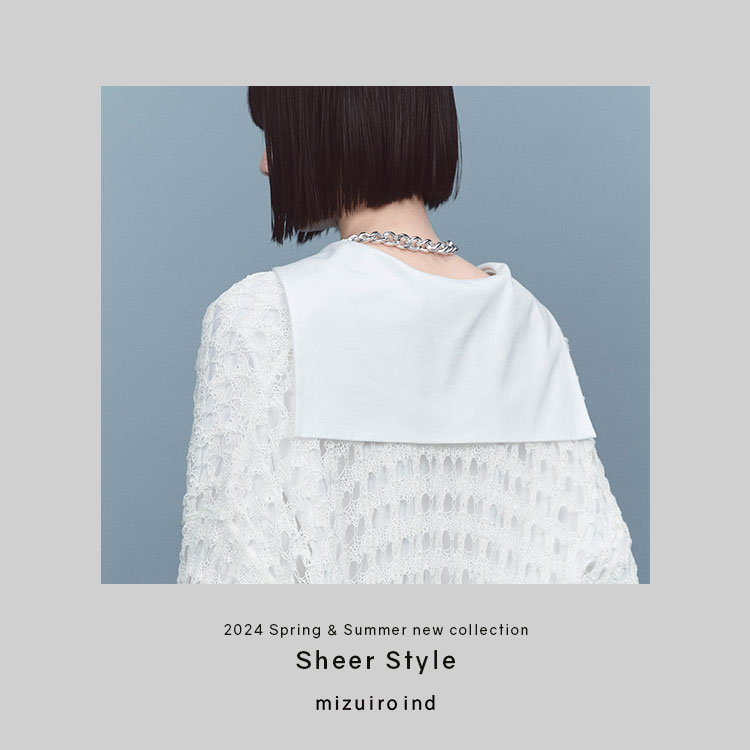Sheer Style 2024 Spring & Summer new collection | mizuiro ind