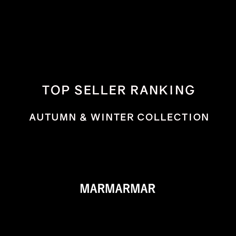 TOP SELLER RANKING 2024 AUTUMN & WINTER COLLECTION | MARMARMAR