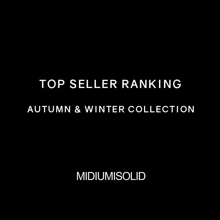 TOP SELLER RANKING 2024 AUTUMN & WINTER COLLECTION | MIDIUMISOLID