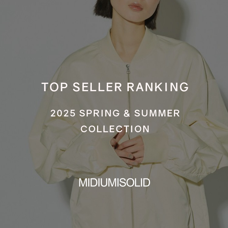 TOP SELLER RANKING 2025 SPRING & SUMMER COLLECTION | MIDIUMISOLID