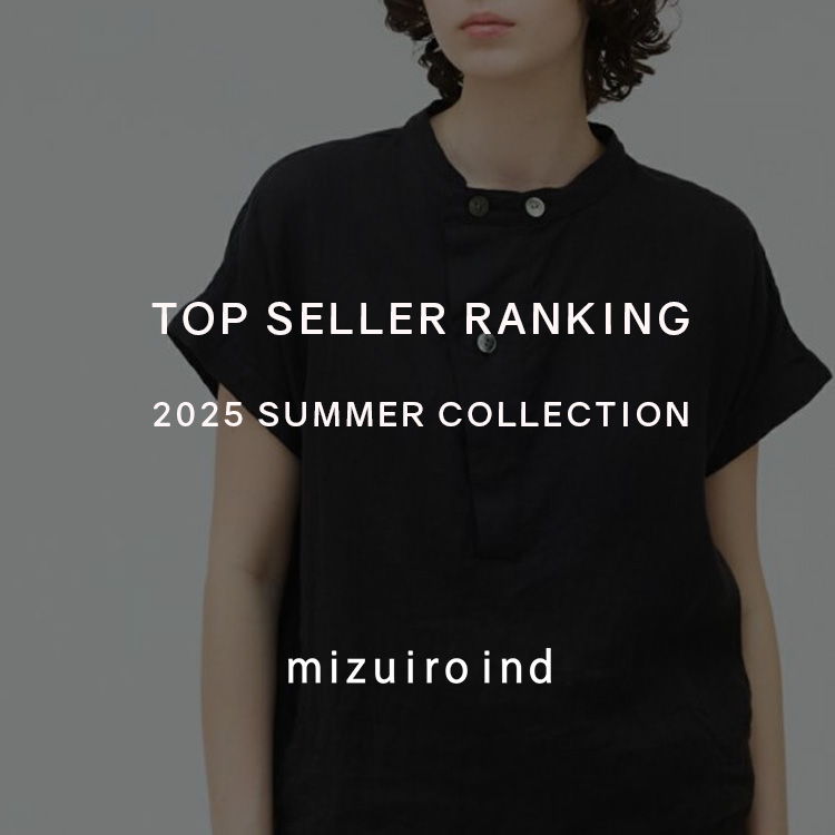 TOP SELLER RANKING 2025 SUMMER COLLECTION | mizuiro ind
