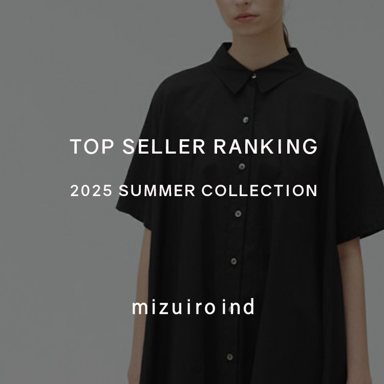 TOP SELLER RANKING 2025 SUMMER COLLECTION | mizuiro ind