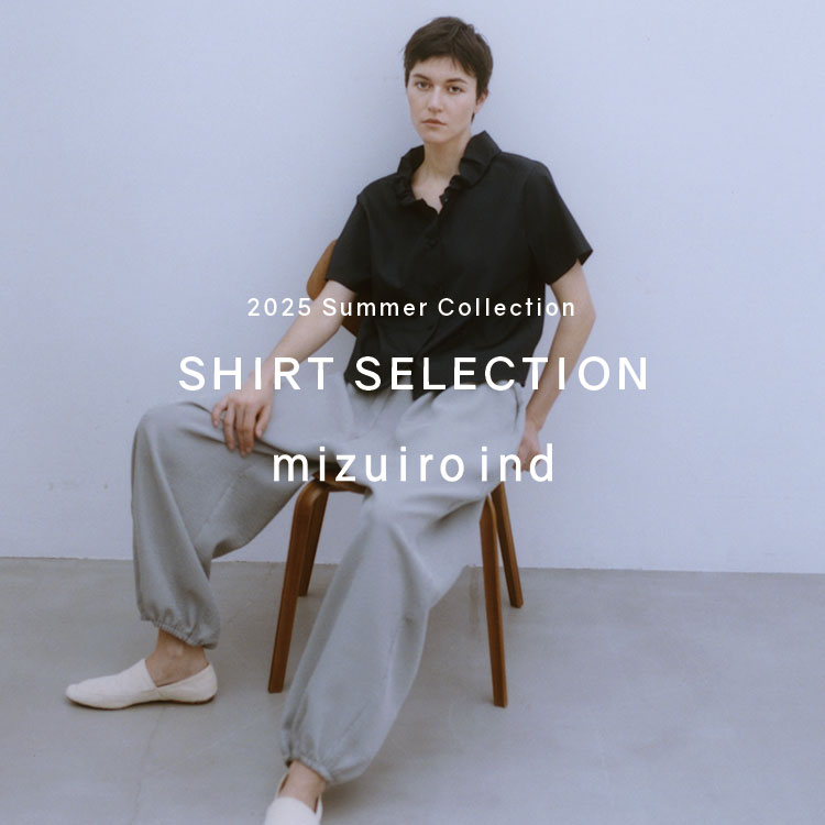 SHIRT SELECTION 2025 Summer Collection | mizuiro ind
