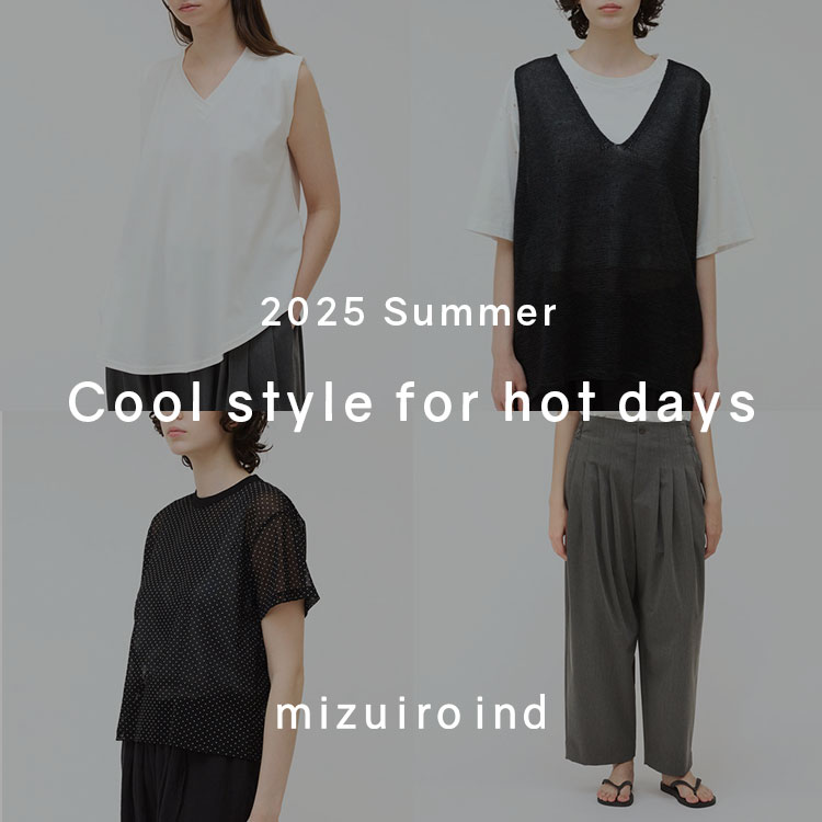 mizuiro ind | Cool style for hot days