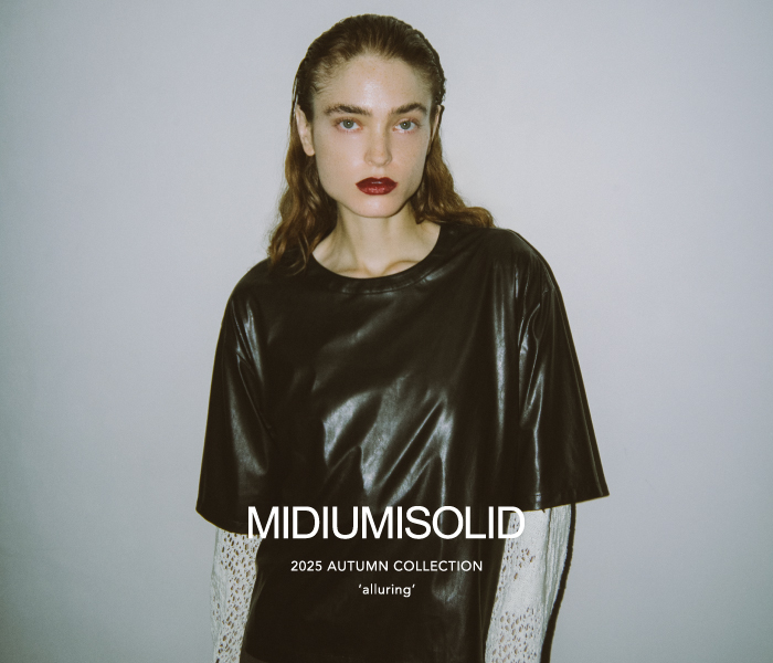 MIDIUMISOLID 2025 AUTUMN COLLECTION