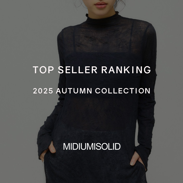 TOP SELLER RANKING 2025 AUTUMN COLLECTION | MIDIUMISOLID