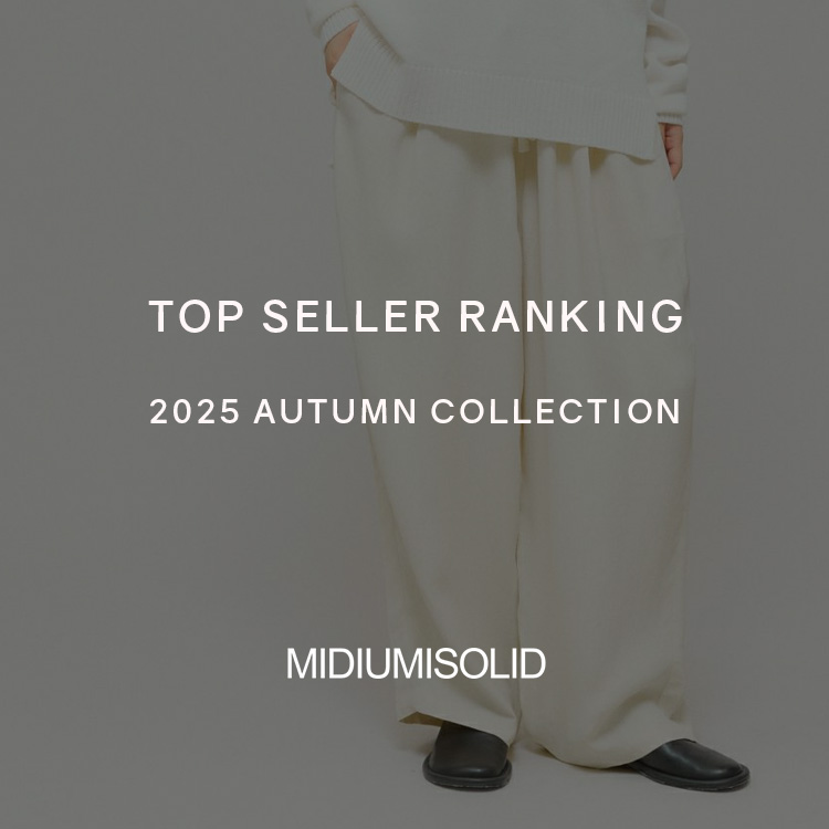 TOP SELLER RANKING 2025 AUTUMN COLLECTION | MIDIUMISOLID
