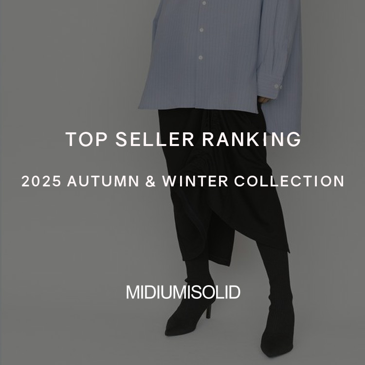 TOP SELLER RANKING 2025 AUTUMN ＆ WINTER COLLECTION | MIDIUMISOLID