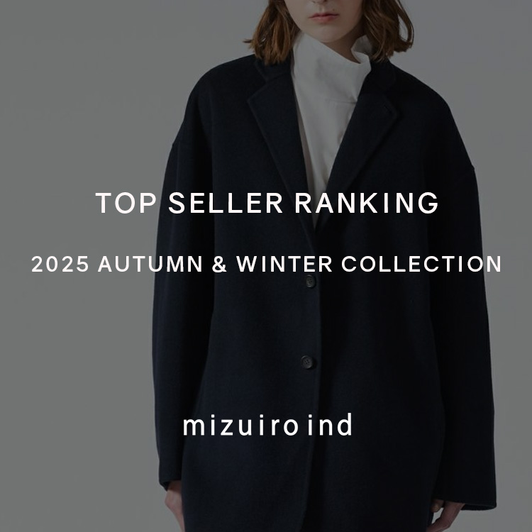 TOP SELLER RANKING 2025 AUTUMN ＆ WINTER COLLECTION | mizuiro ind