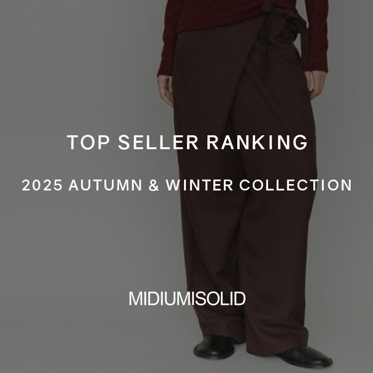 TOP SELLER RANKING 2025 AUTUMN ＆ WINTER COLLECTION | MIDIUMISOLID