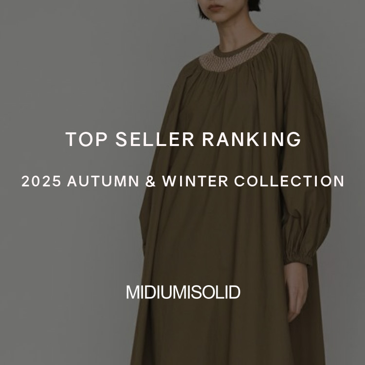 TOP SELLER RANKING 2025 AUTUMN ＆ WINTER COLLECTION | MIDIUMISOLID