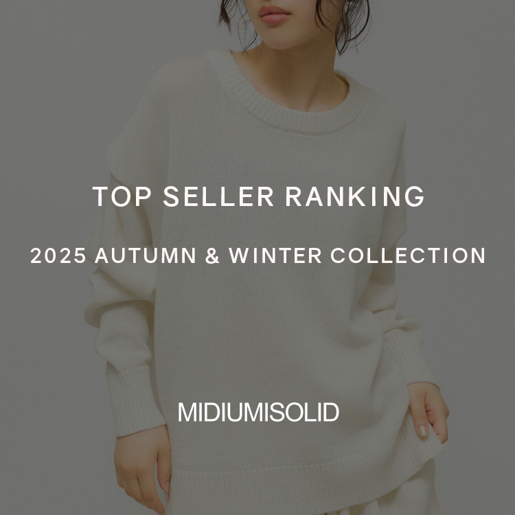 TOP SELLER RANKING 2025 AUTUMN ＆ WINTER COLLECTION | MIDIUMISOLID