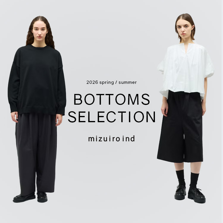 2026 Spring / Summer Bottoms Selection | mizuiro ind