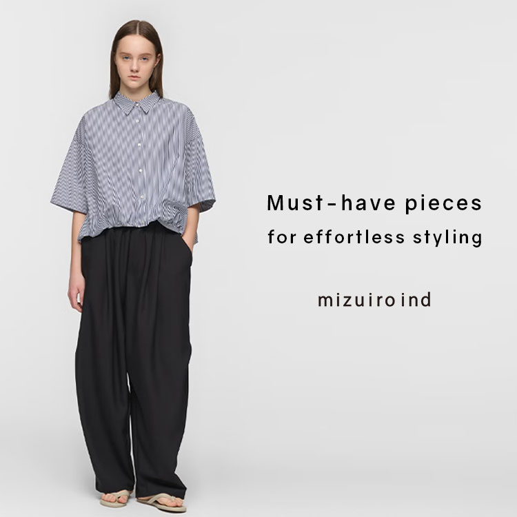 mizuiro ind | Must‑have pieces for effortless styling 着回ししやすいマストハブアイテム