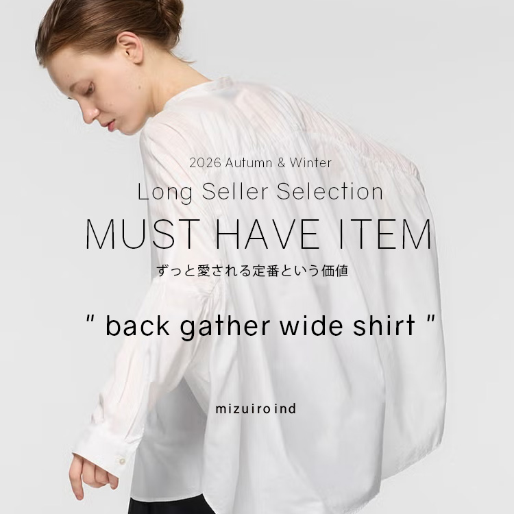 LONG SELLER SELECTION ” back gather wide shirt ” 2026 Autumn & Winter | mizuiro ind